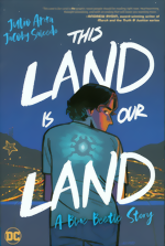 This Land Is Our Land_A Blue Beetle Story