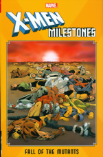X-Men Milestones: Fall Of The Mutants X-Men Milestones_Fall Of The Mutants